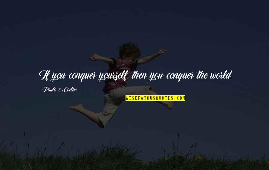 Ulysses S Grant Famous Quotes By Paulo Coelho: If you conquer yourself, then you conquer the Ulysses S Grant Famous Quotes By Paulo Coelho: If you conquer yourself, then you conquer the