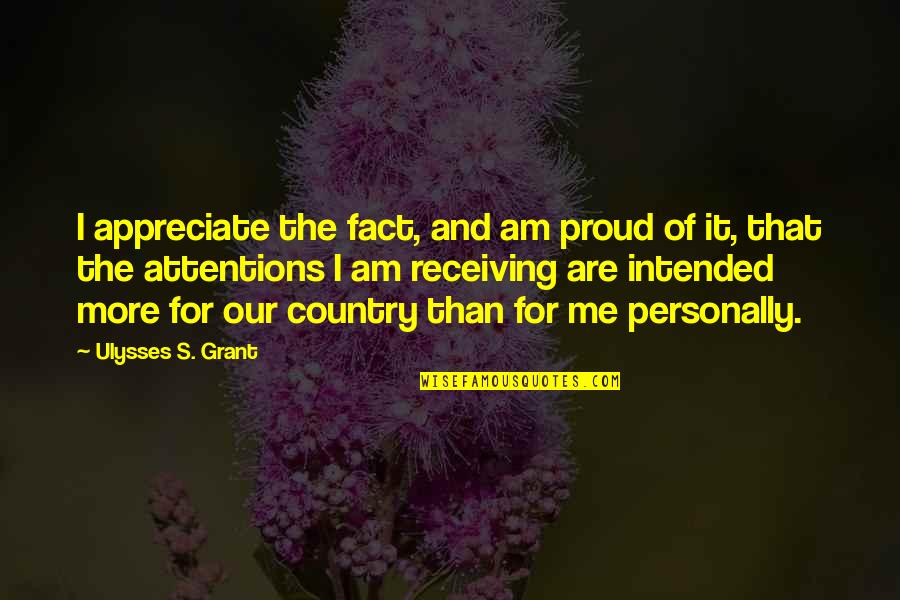Ulysses S Grant's Quotes By Ulysses S. Grant: I appreciate the fact, and am proud of Ulysses S Grant's Quotes By Ulysses S. Grant: I appreciate the fact, and am proud of