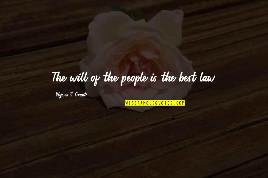 Ulysses S Grant's Quotes By Ulysses S. Grant: The will of the people is the best Ulysses S Grant's Quotes By Ulysses S. Grant: The will of the people is the best