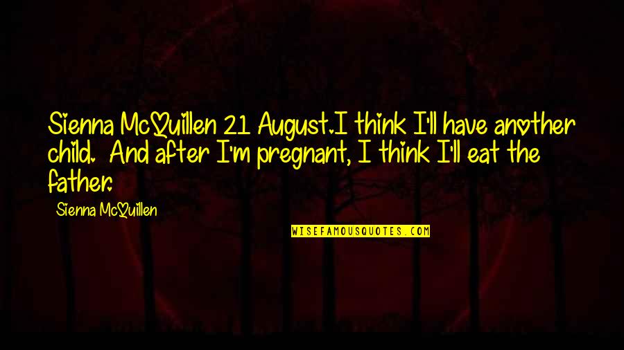 Ulysses Sirens Quotes By Sienna McQuillen: Sienna McQuillen 21 August.I think I'll have another