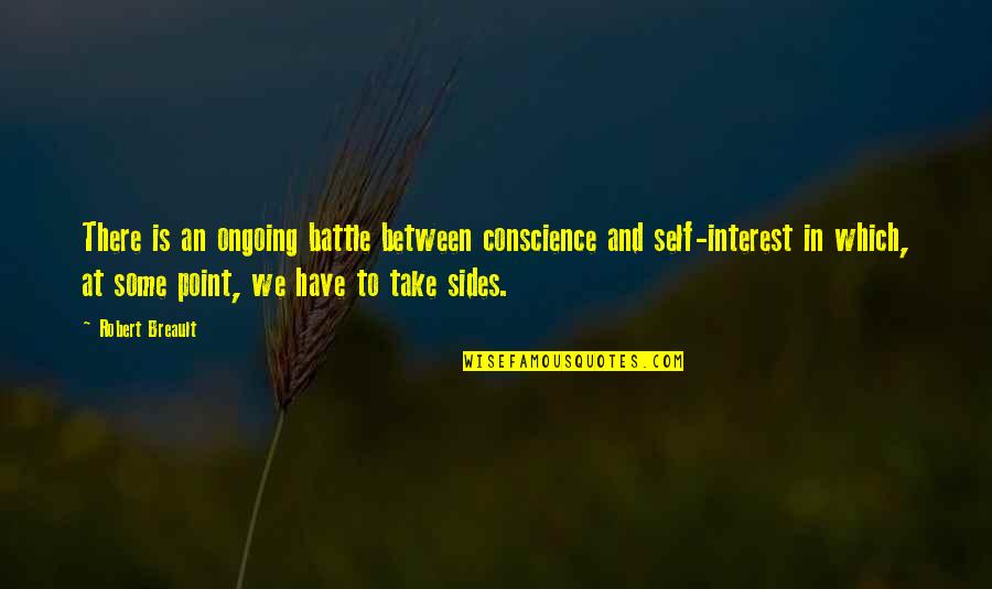 Ulyssess S Grant Quotes By Robert Breault: There is an ongoing battle between conscience and Ulyssess S Grant Quotes By Robert Breault: There is an ongoing battle between conscience and