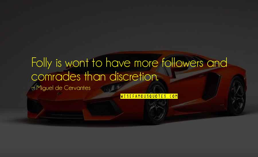 Um Sorry Quotes By Miguel De Cervantes: Folly is wont to have more followers and Um Sorry Quotes By Miguel De Cervantes: Folly is wont to have more followers and