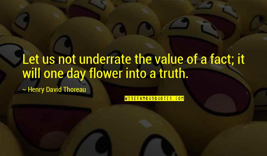 Uma Nagarajan Quotes By Henry David Thoreau: Let us not underrate the value of a Uma Nagarajan Quotes By Henry David Thoreau: Let us not underrate the value of a