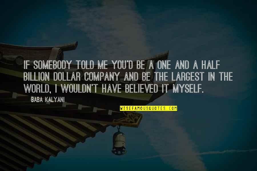 Umaasa Lang Quotes By Baba Kalyani: If somebody told me you'd be a one