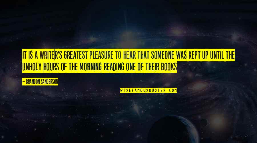 Umalatova Quotes By Brandon Sanderson: It is a writer's greatest pleasure to hear