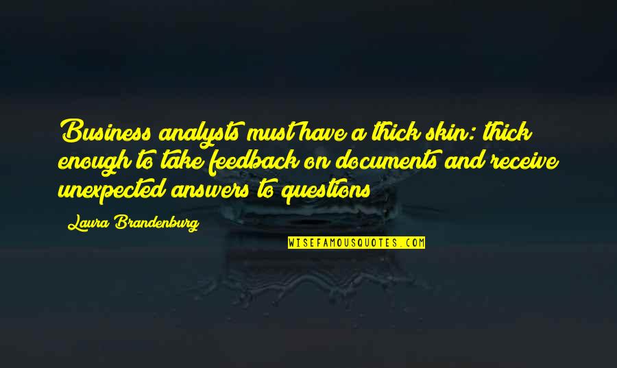 Umalatova Quotes By Laura Brandenburg: Business analysts must have a thick skin: thick