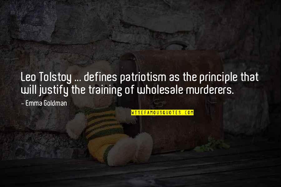 Umali Thilakaratne Quotes By Emma Goldman: Leo Tolstoy ... defines patriotism as the principle