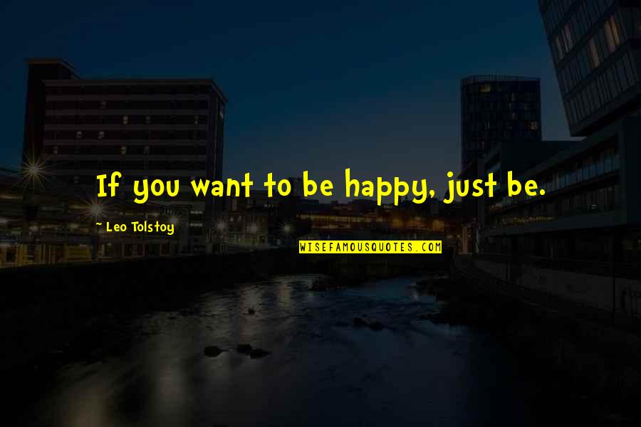 Umali Thilakaratne Quotes By Leo Tolstoy: If you want to be happy, just be.