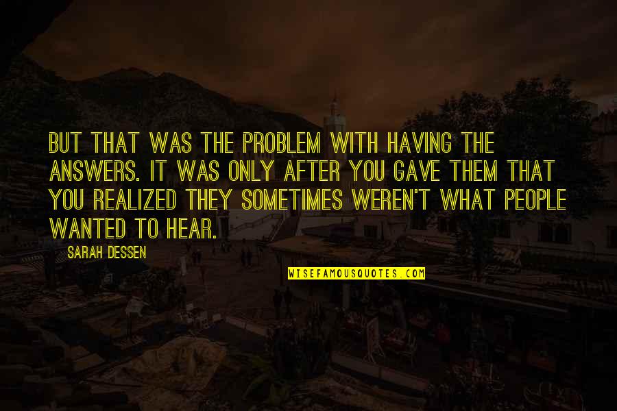 Umalis Na Quotes By Sarah Dessen: But that was the problem with having the Umalis Na Quotes By Sarah Dessen: But that was the problem with having the