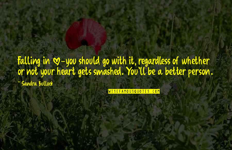 Umar Ibn Abdulaziz Quotes By Sandra Bullock: Falling in love-you should go with it, regardless Umar Ibn Abdulaziz Quotes By Sandra Bullock: Falling in love-you should go with it, regardless