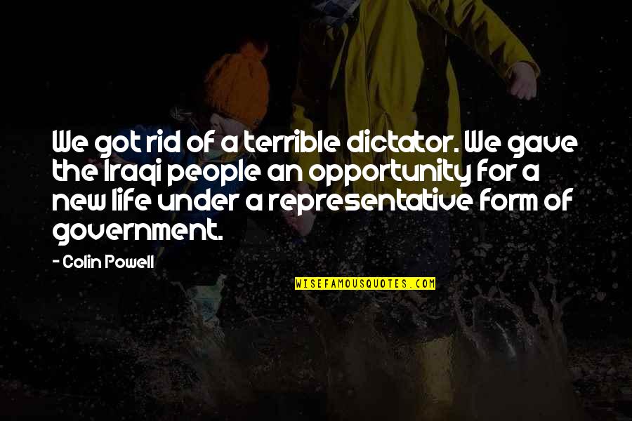 Umar Ibn Affan Quotes By Colin Powell: We got rid of a terrible dictator. We