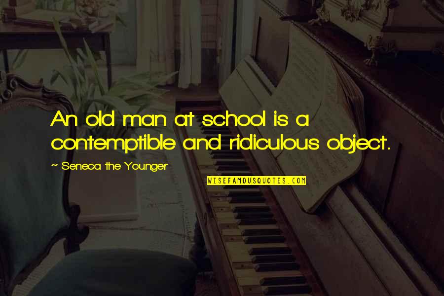 Umbalakada Quotes By Seneca The Younger: An old man at school is a contemptible