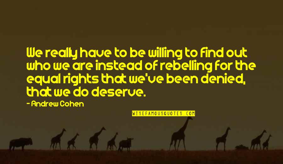 Umbersol Quotes By Andrew Cohen: We really have to be willing to find Umbersol Quotes By Andrew Cohen: We really have to be willing to find
