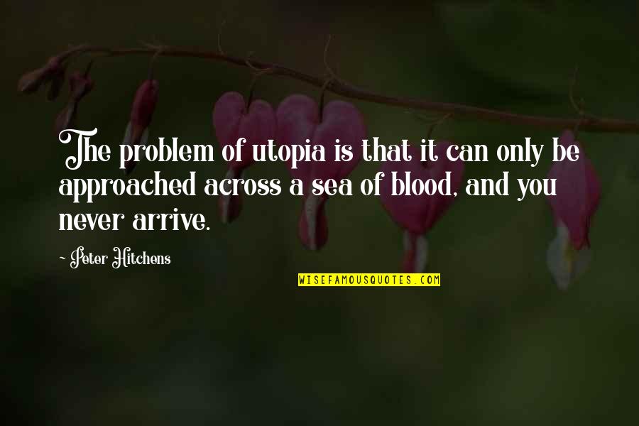 Umbersol Quotes By Peter Hitchens: The problem of utopia is that it can Umbersol Quotes By Peter Hitchens: The problem of utopia is that it can