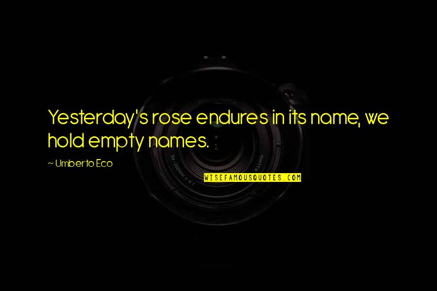 Umberto D Quotes By Umberto Eco: Yesterday's rose endures in its name, we hold