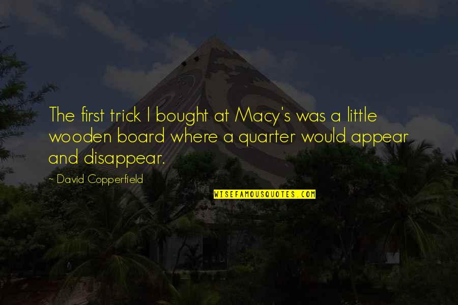Umberto Eco Semiotics Quotes By David Copperfield: The first trick I bought at Macy's was