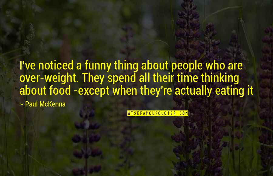 Umbertos Little Italy Quotes By Paul McKenna: I've noticed a funny thing about people who
