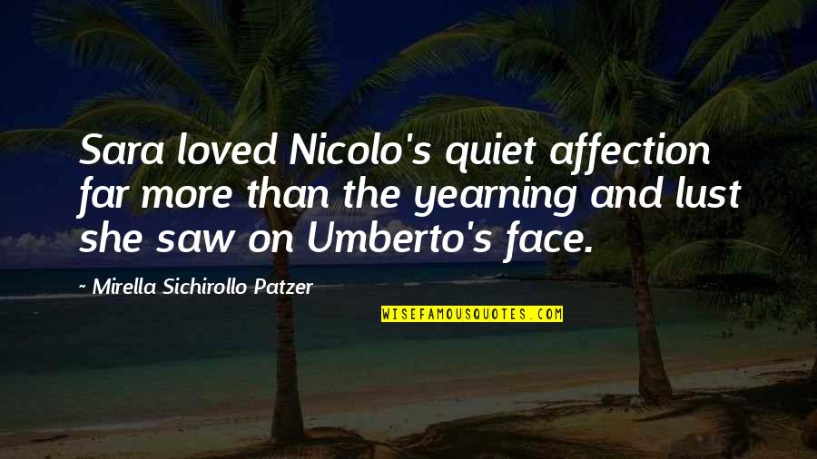 Umberto's Quotes By Mirella Sichirollo Patzer: Sara loved Nicolo's quiet affection far more than Umberto's Quotes By Mirella Sichirollo Patzer: Sara loved Nicolo's quiet affection far more than