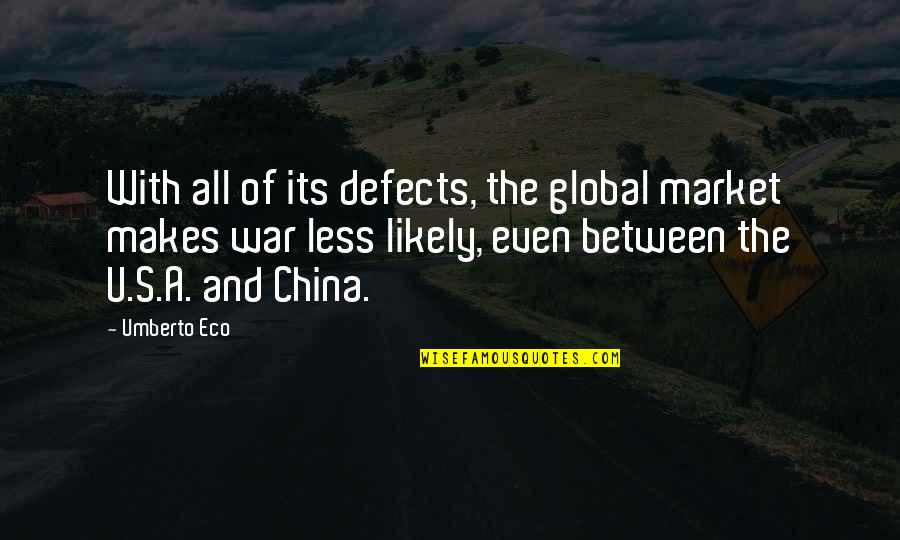 Umberto's Quotes By Umberto Eco: With all of its defects, the global market Umberto's Quotes By Umberto Eco: With all of its defects, the global market