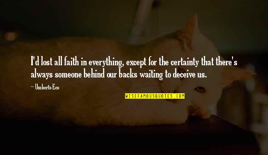 Umberto's Quotes By Umberto Eco: I'd lost all faith in everything, except for Umberto's Quotes By Umberto Eco: I'd lost all faith in everything, except for