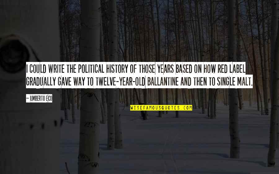 Umberto's Quotes By Umberto Eco: I could write the political history of those Umberto's Quotes By Umberto Eco: I could write the political history of those
