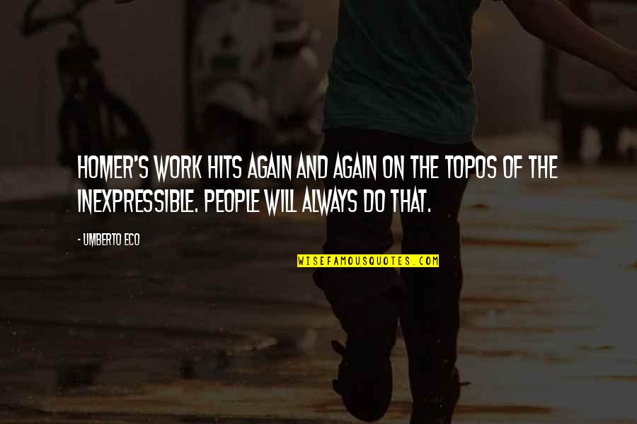 Umberto's Quotes By Umberto Eco: Homer's work hits again and again on the Umberto's Quotes By Umberto Eco: Homer's work hits again and again on the