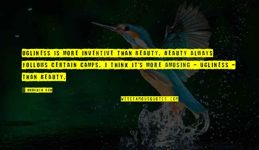 Umberto's Quotes By Umberto Eco: Ugliness is more inventive than beauty. Beauty always Umberto's Quotes By Umberto Eco: Ugliness is more inventive than beauty. Beauty always