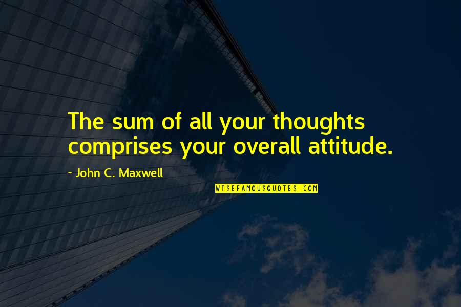 Umbrella Academy Funny Quotes By John C. Maxwell: The sum of all your thoughts comprises your Umbrella Academy Funny Quotes By John C. Maxwell: The sum of all your thoughts comprises your