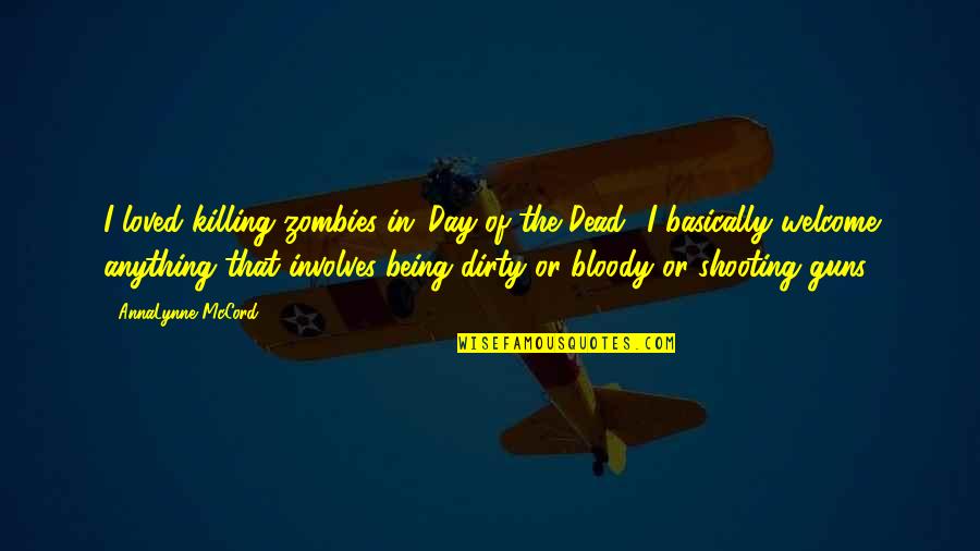 Umbrellas And Friends Quotes By AnnaLynne McCord: I loved killing zombies in 'Day of the Umbrellas And Friends Quotes By AnnaLynne McCord: I loved killing zombies in 'Day of the