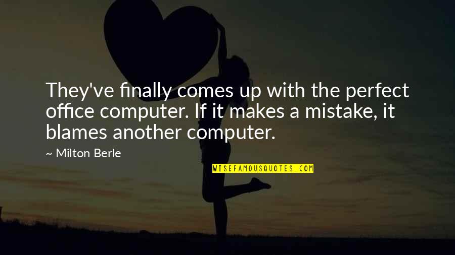 Umefanya Mambo Quotes By Milton Berle: They've finally comes up with the perfect office