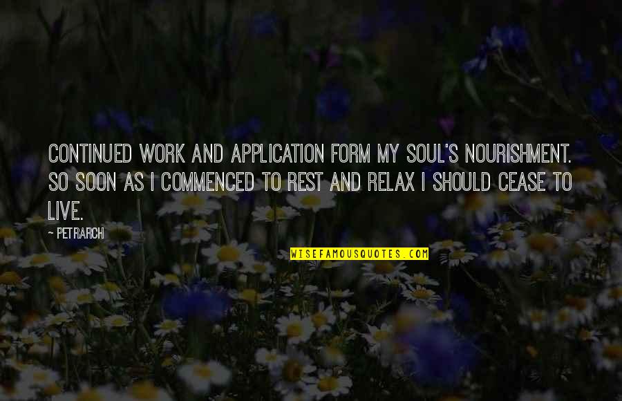 Umefanya Mambo Quotes By Petrarch: Continued work and application form my soul's nourishment.