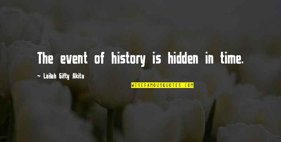 Umegats Quotes By Lailah Gifty Akita: The event of history is hidden in time.