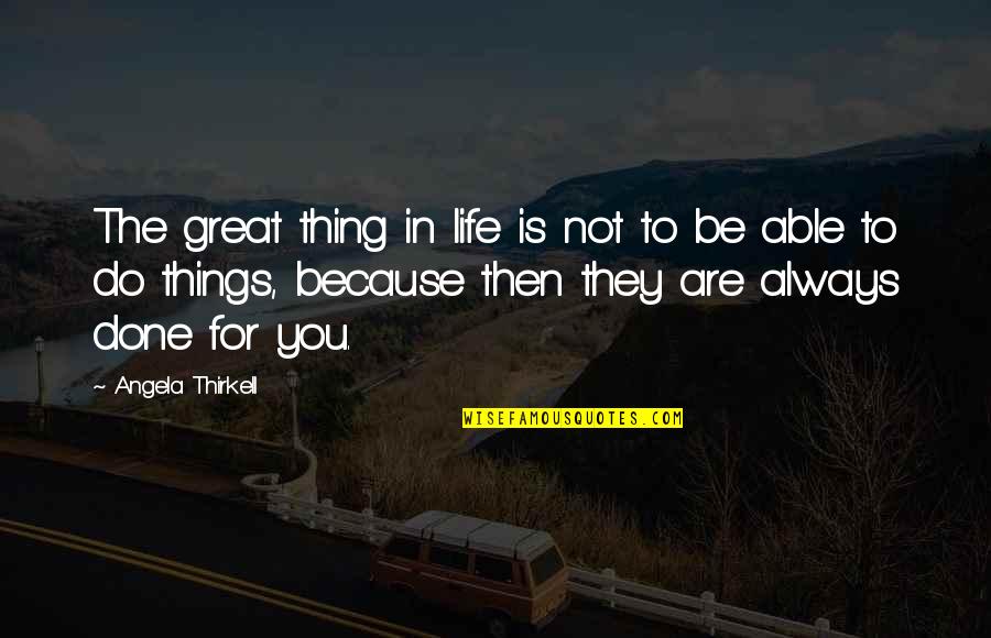 Umepl Quotes By Angela Thirkell: The great thing in life is not to Umepl Quotes By Angela Thirkell: The great thing in life is not to