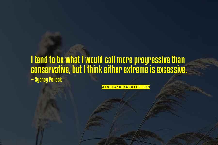 Umepl Quotes By Sydney Pollack: I tend to be what I would call Umepl Quotes By Sydney Pollack: I tend to be what I would call