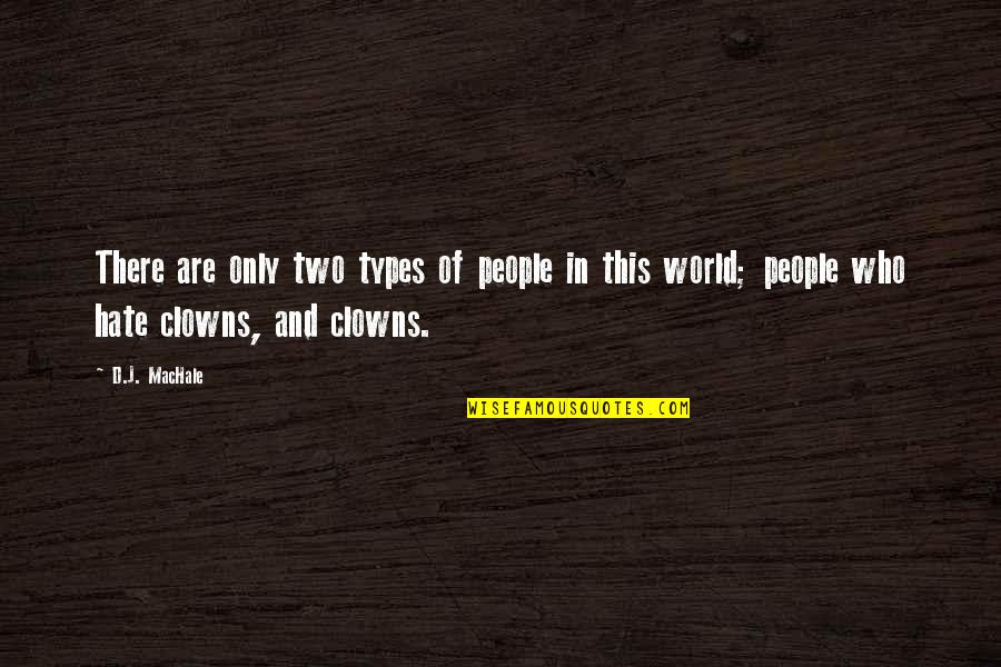 Umesto U Quotes By D.J. MacHale: There are only two types of people in Umesto U Quotes By D.J. MacHale: There are only two types of people in