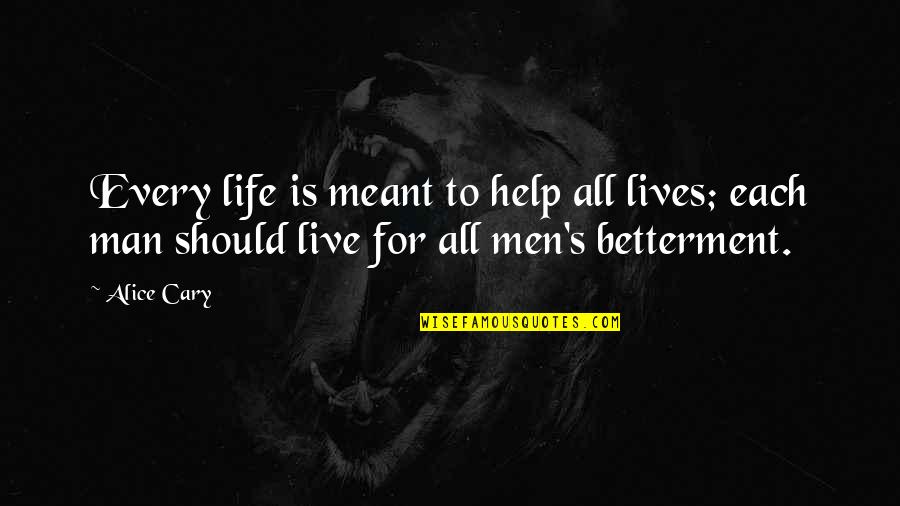 Umetnik U Quotes By Alice Cary: Every life is meant to help all lives;