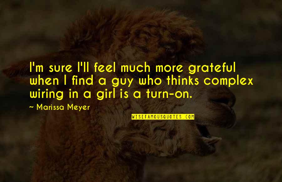 Umfraville Quotes By Marissa Meyer: I'm sure I'll feel much more grateful when