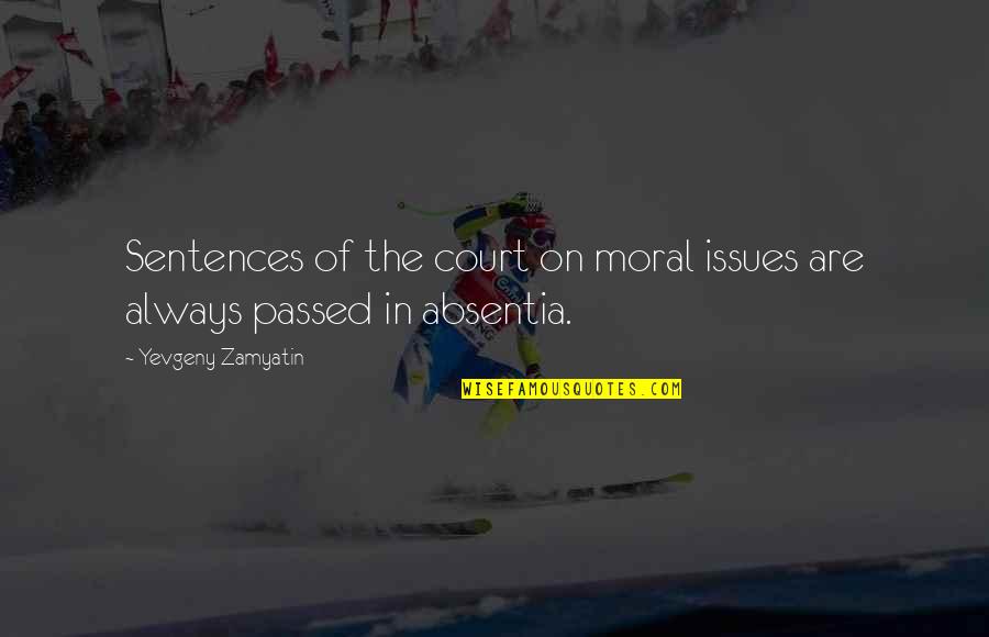 Umgebenden Quotes By Yevgeny Zamyatin: Sentences of the court on moral issues are Umgebenden Quotes By Yevgeny Zamyatin: Sentences of the court on moral issues are