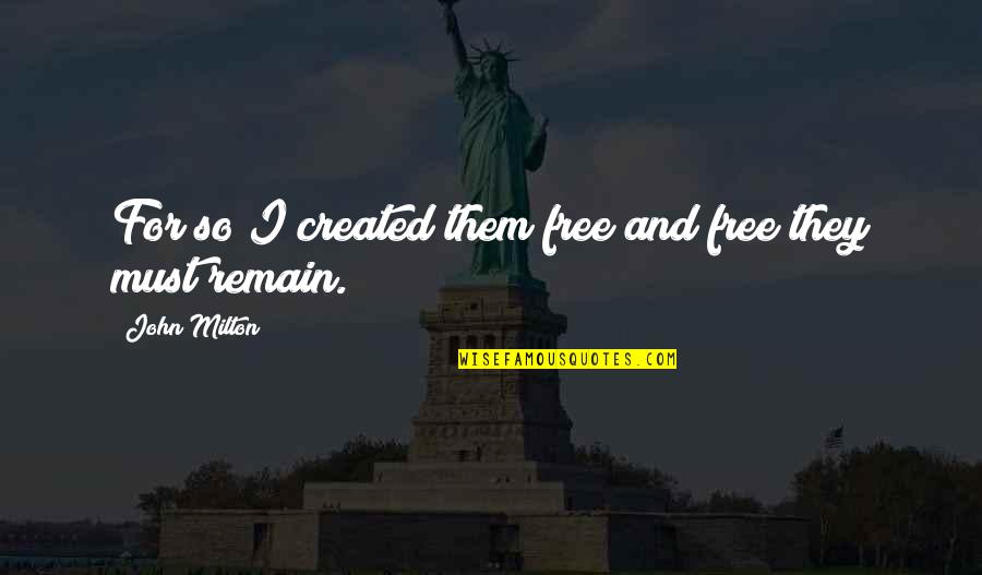 Umgebung In English Quotes By John Milton: For so I created them free and free
