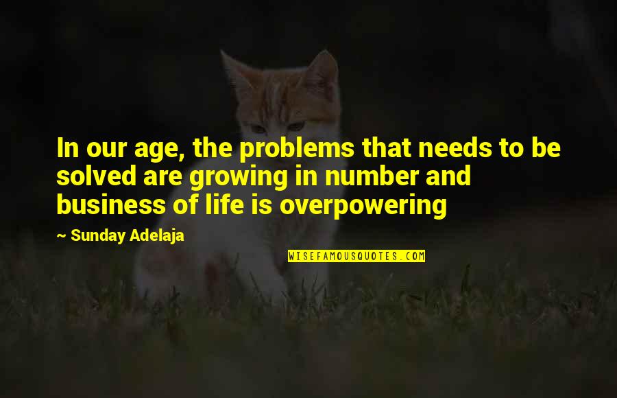 Umiere Quotes By Sunday Adelaja: In our age, the problems that needs to