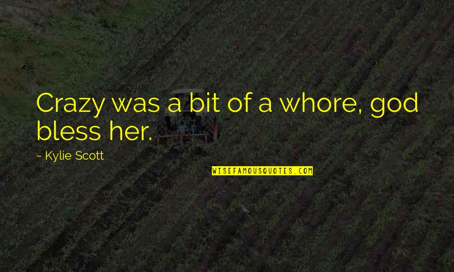 Umilkuvanje Quotes By Kylie Scott: Crazy was a bit of a whore, god