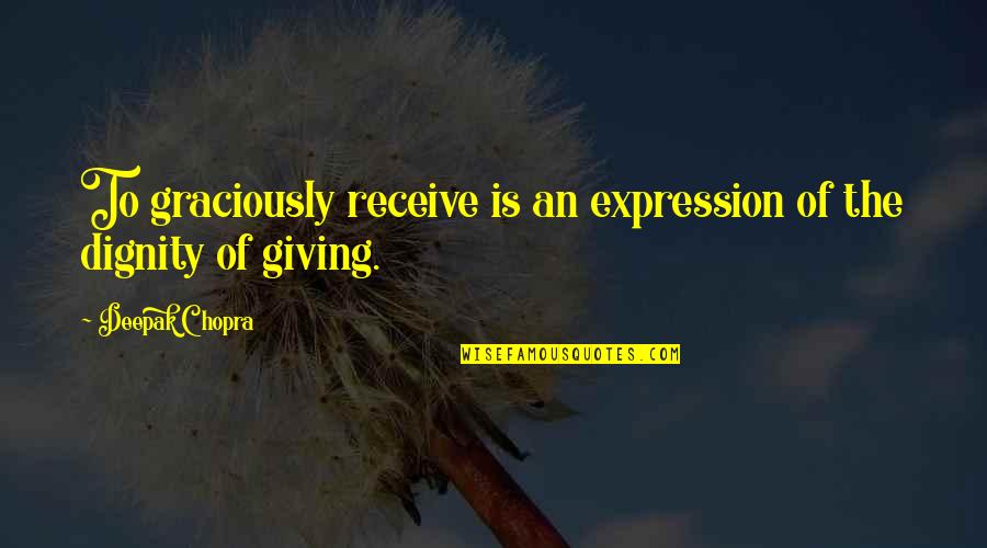 Umilt In English Quotes By Deepak Chopra: To graciously receive is an expression of the