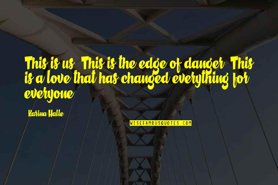 Umineko Spray Bottles Quotes By Karina Halle: This is us. This is the edge of Umineko Spray Bottles Quotes By Karina Halle: This is us. This is the edge of