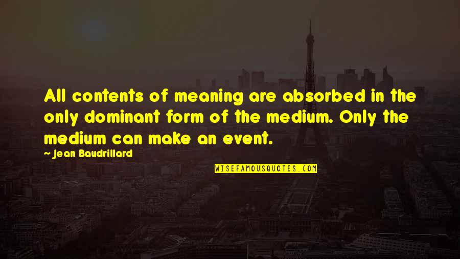 Umino Chika Quotes By Jean Baudrillard: All contents of meaning are absorbed in the Umino Chika Quotes By Jean Baudrillard: All contents of meaning are absorbed in the