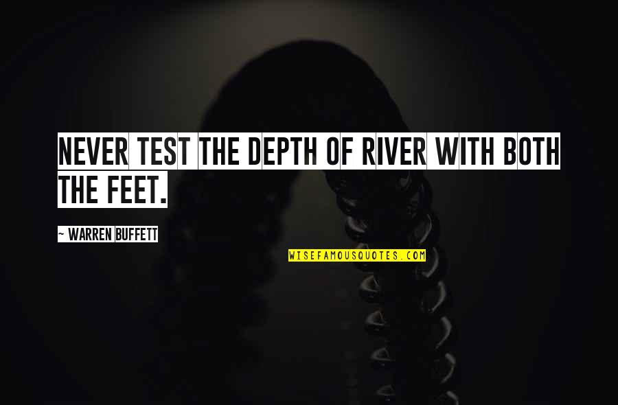 Uminoya Quotes By Warren Buffett: Never test the depth of river with both
