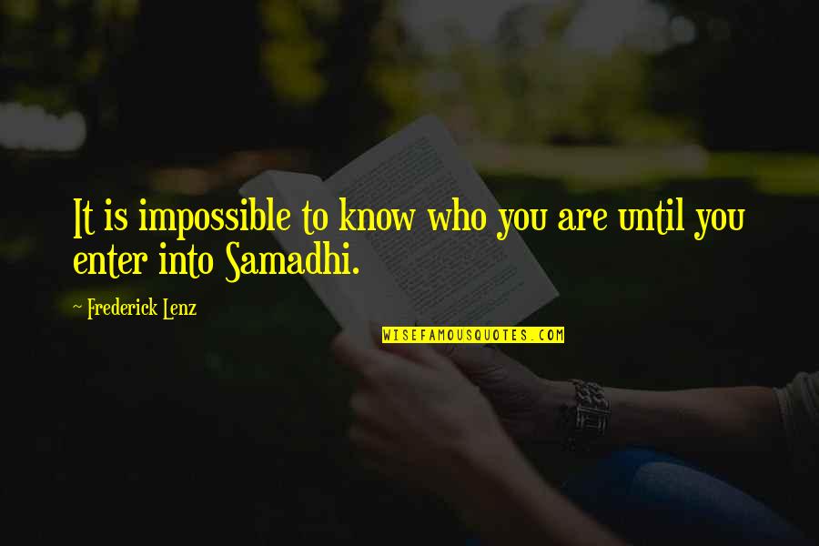 Ummah Chroma Quotes By Frederick Lenz: It is impossible to know who you are Ummah Chroma Quotes By Frederick Lenz: It is impossible to know who you are