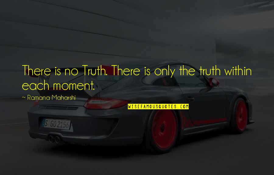 Ummah Network Quotes By Ramana Maharshi: There is no Truth. There is only the