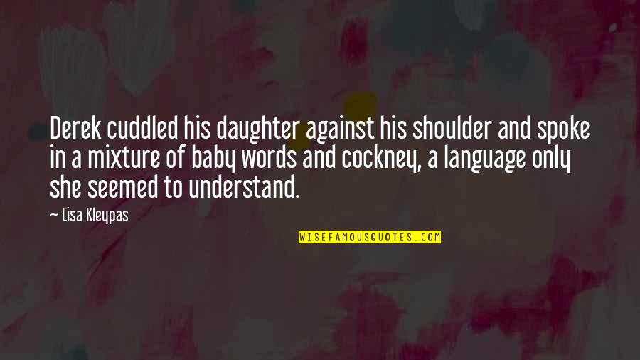 Ummas Lunch Box Seattle Quotes By Lisa Kleypas: Derek cuddled his daughter against his shoulder and