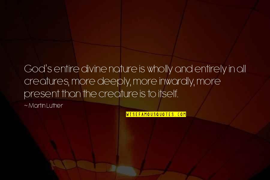 Ummas Lunch Box Seattle Quotes By Martin Luther: God's entire divine nature is wholly and entirely