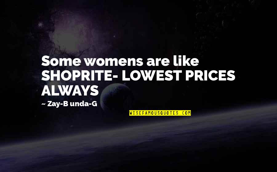 Ummmm Gif Quotes By Zay-B Unda-G: Some womens are like SHOPRITE- LOWEST PRICES ALWAYS